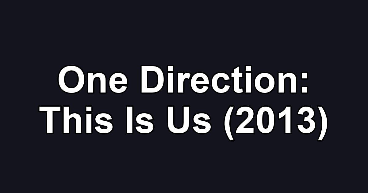 One Direction: This Is Us (2013)