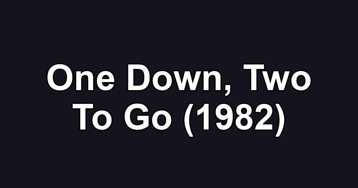 One Down, Two To Go (1982)
