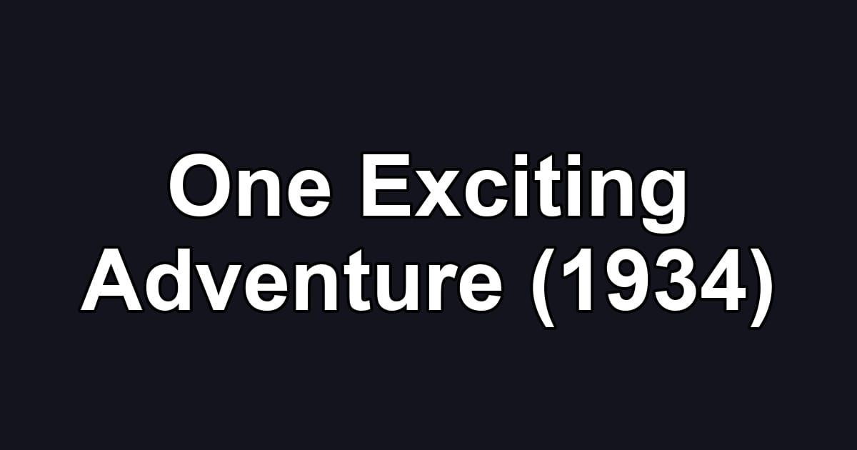 One Exciting Adventure (1934)