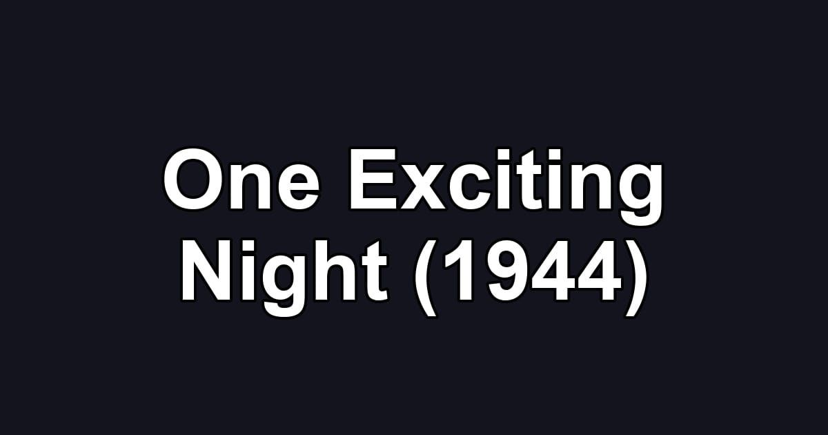 One Exciting Night (1944)