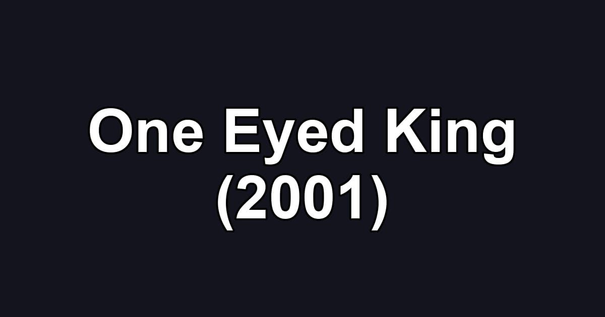 One Eyed King (2001)
