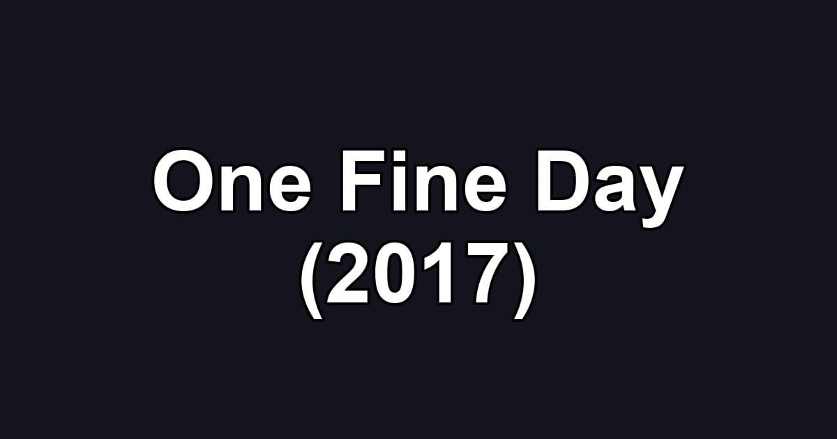 One Fine Day (2017)