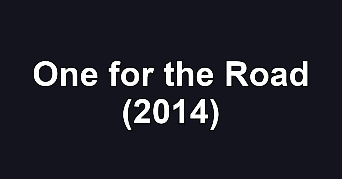 One for the Road (2014)