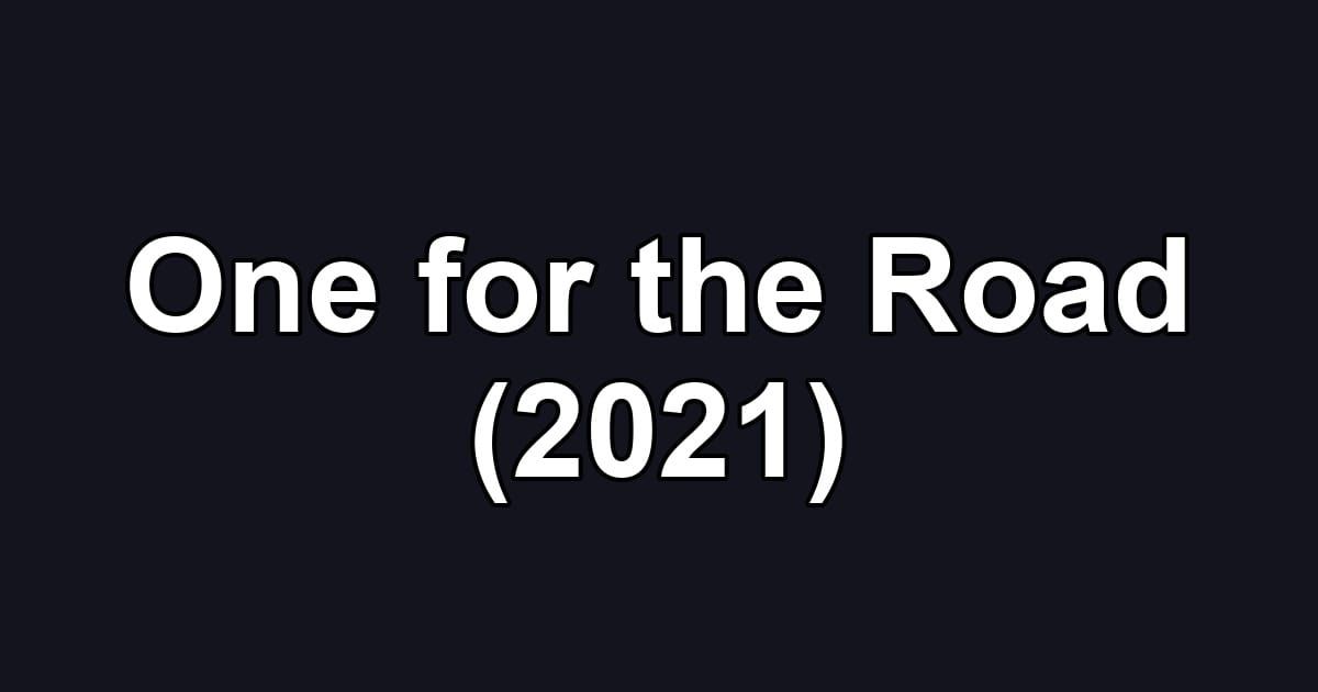 One for the Road (2021)