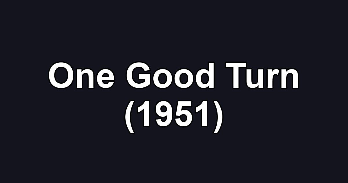 One Good Turn (1951)
