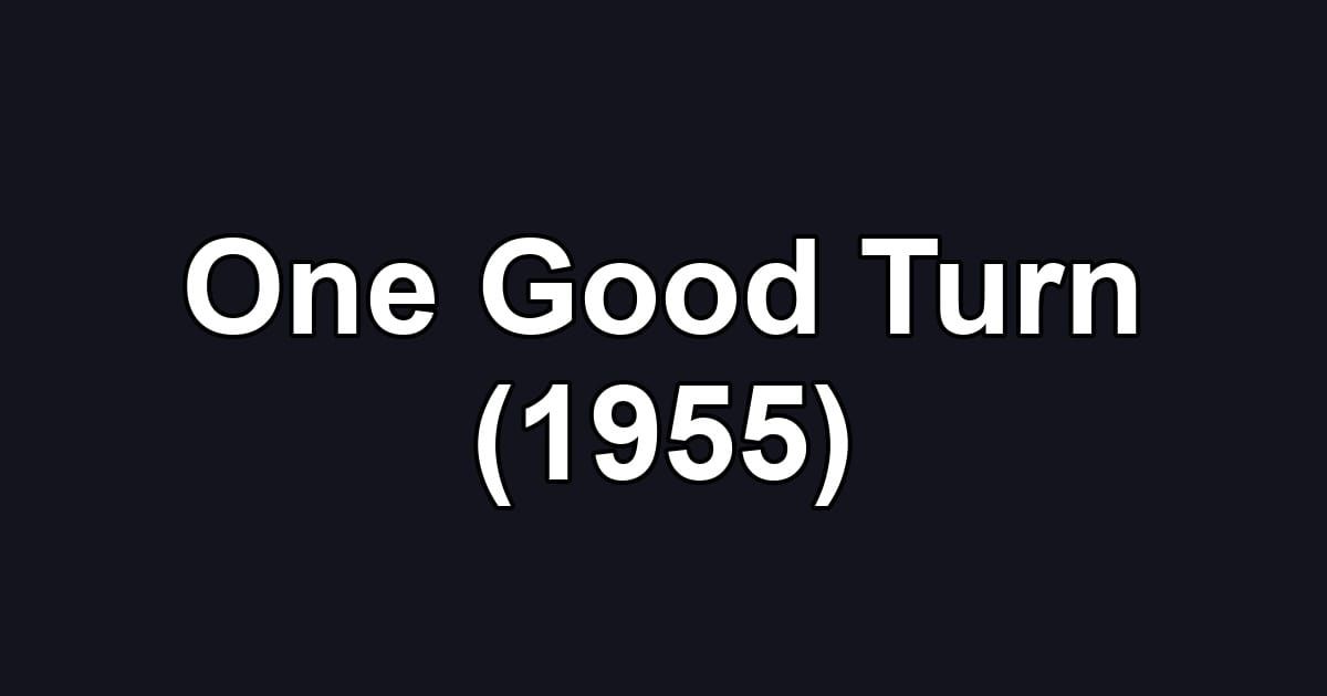 One Good Turn (1955)