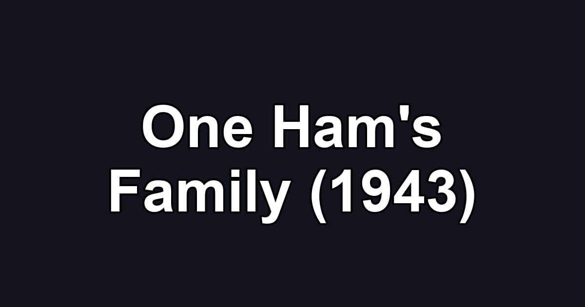 One Ham's Family (1943)