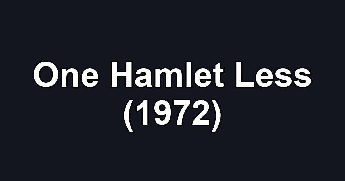 One Hamlet Less (1972)
