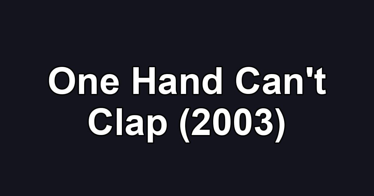 One Hand Can't Clap (2003)
