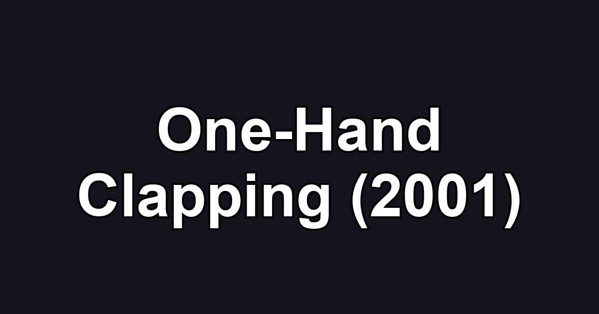 One-Hand Clapping (2001)