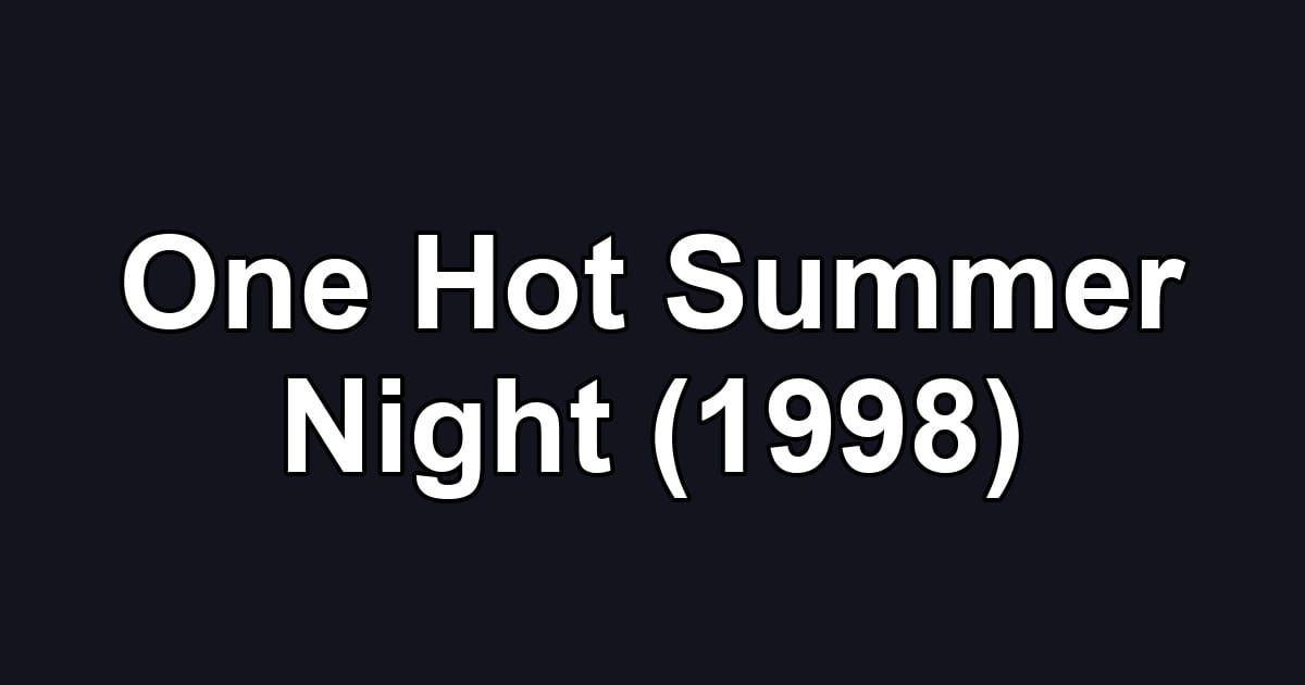 One Hot Summer Night (1998)