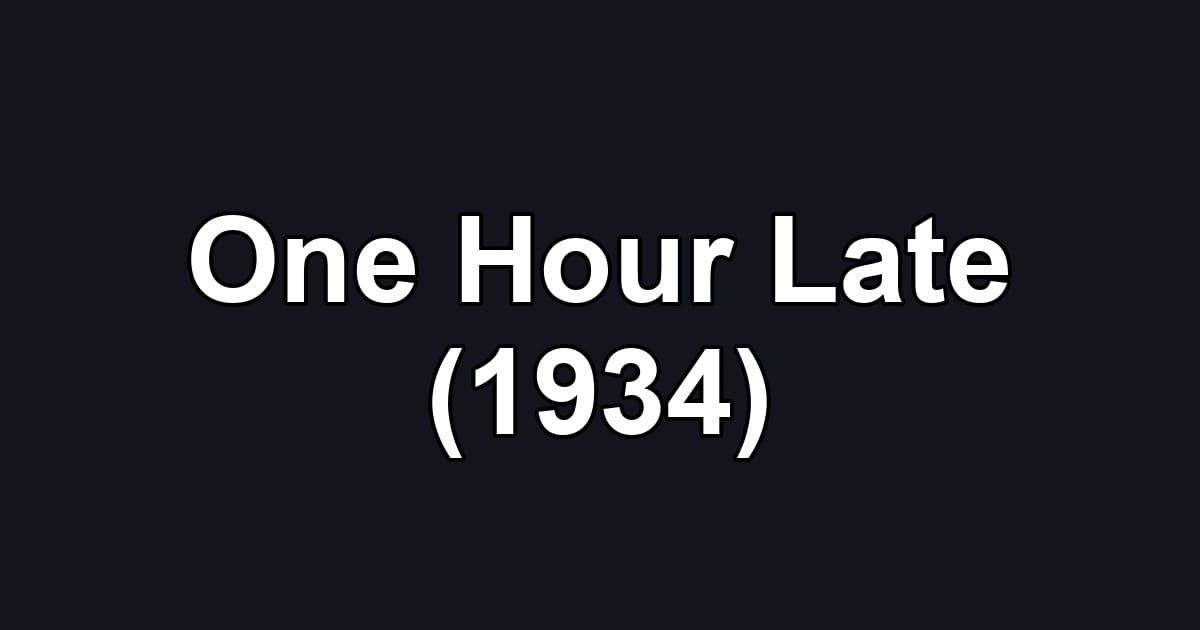 One Hour Late (1934)