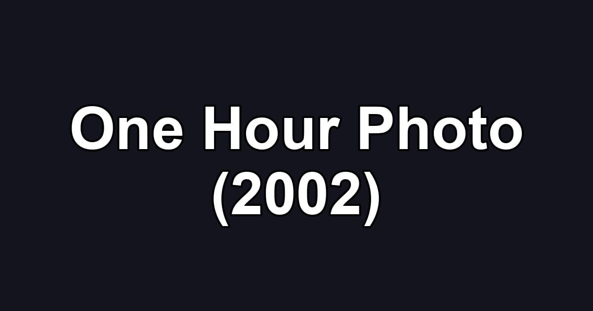 One Hour Photo (2002)