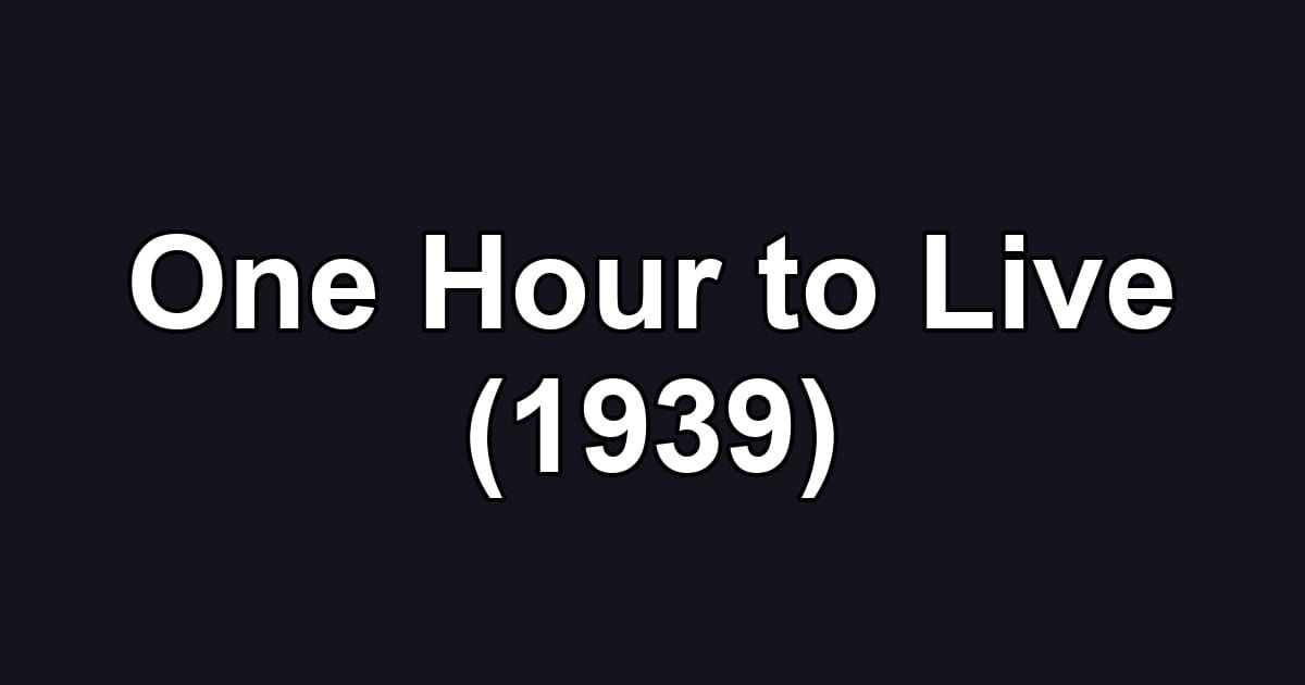 One Hour to Live (1939)