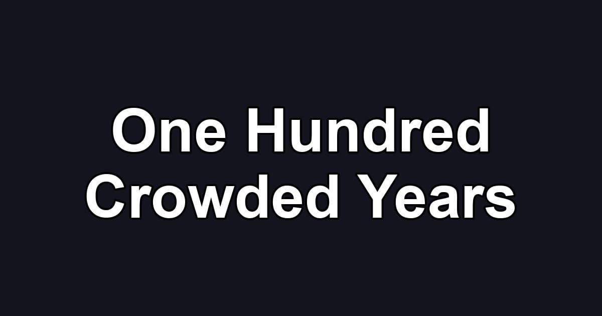 One Hundred Crowded Years