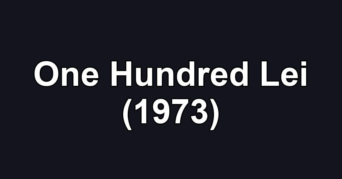 One Hundred Lei (1973)