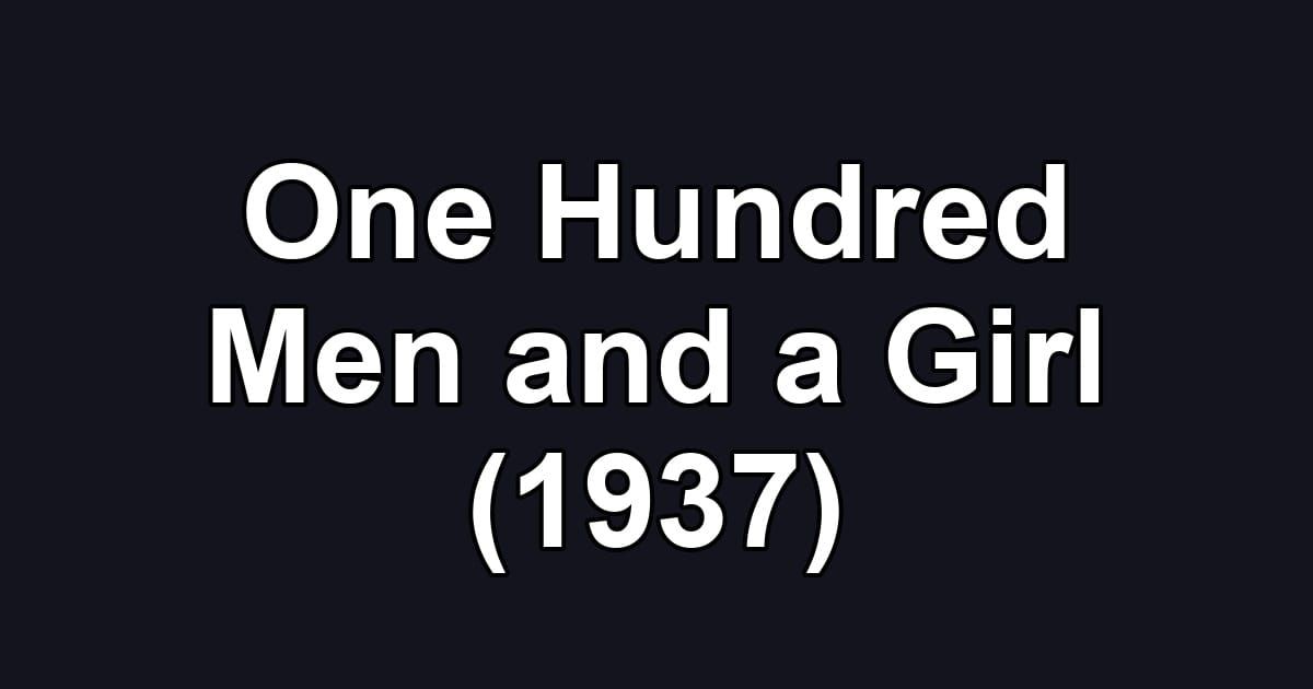 One Hundred Men and a Girl (1937)