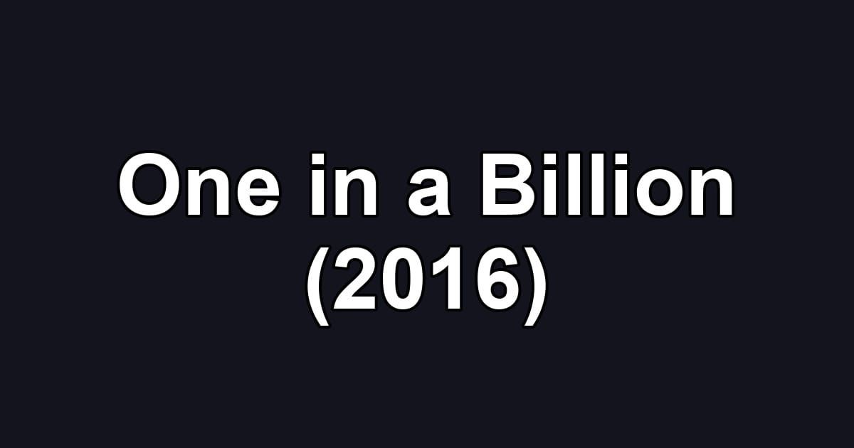 One in a Billion (2016)