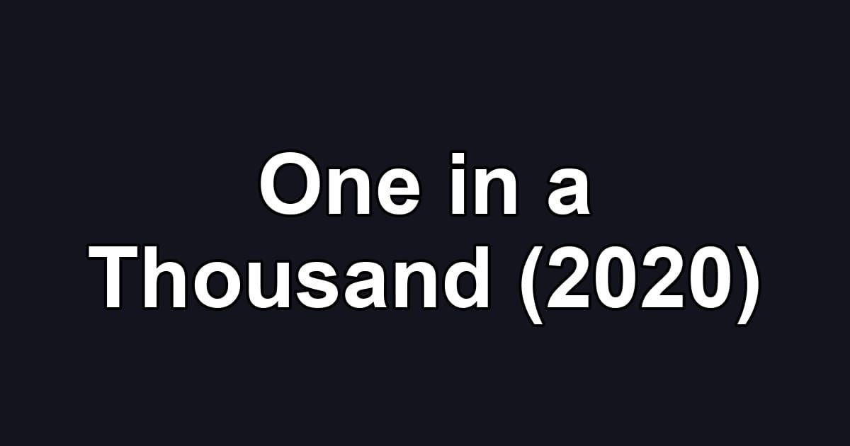 One in a Thousand (2020)