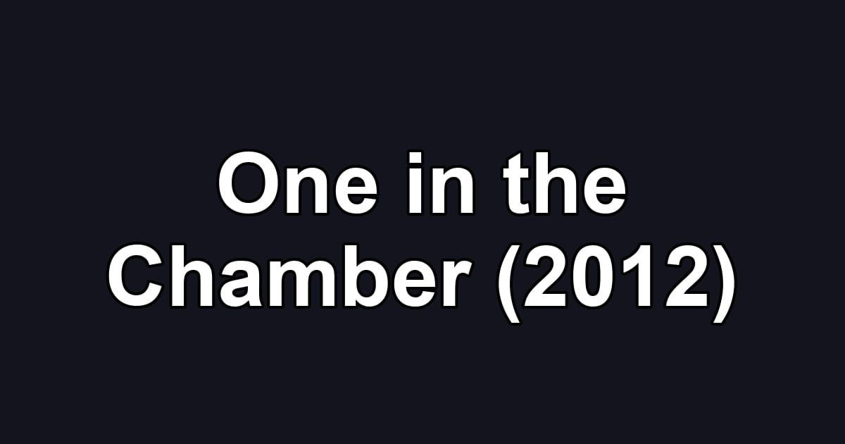 One in the Chamber (2012)