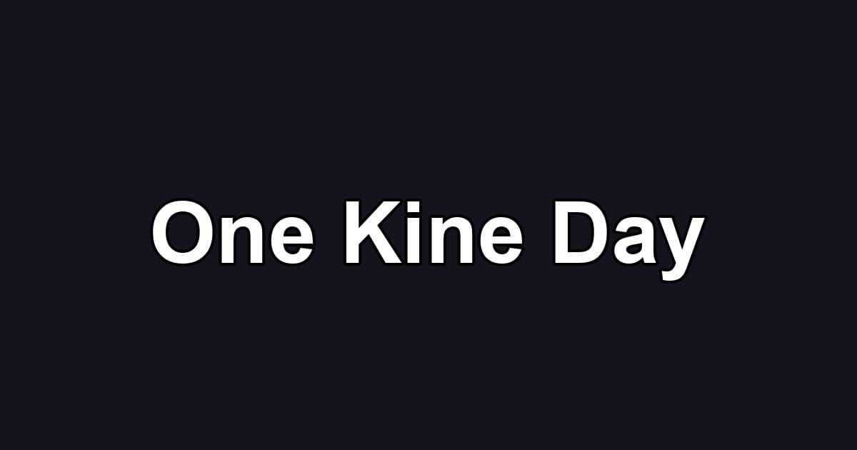 One Kine Day