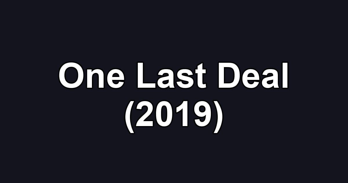 One Last Deal (2019)