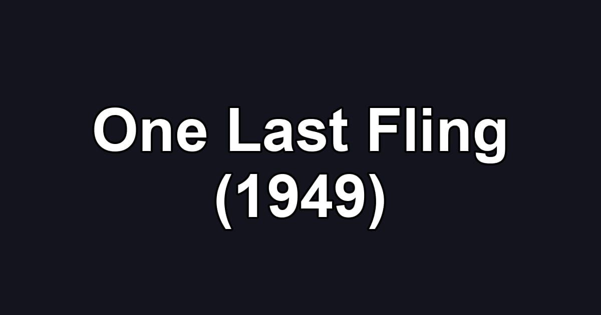 One Last Fling (1949)