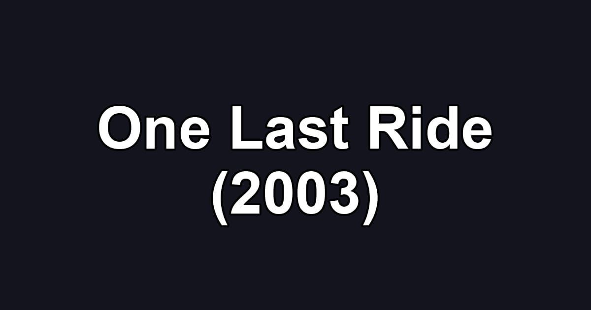 One Last Ride (2003)