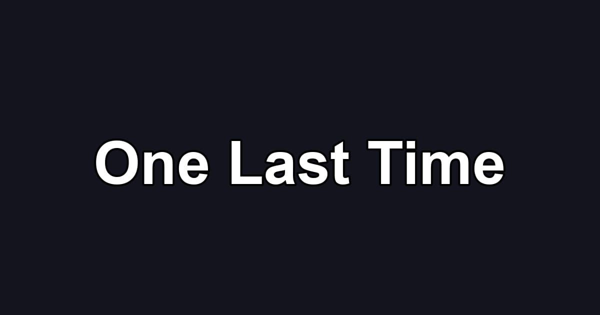 One Last Time