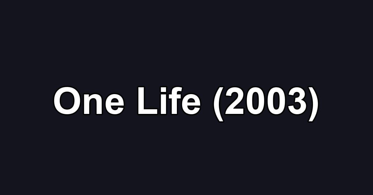 One Life (2003)