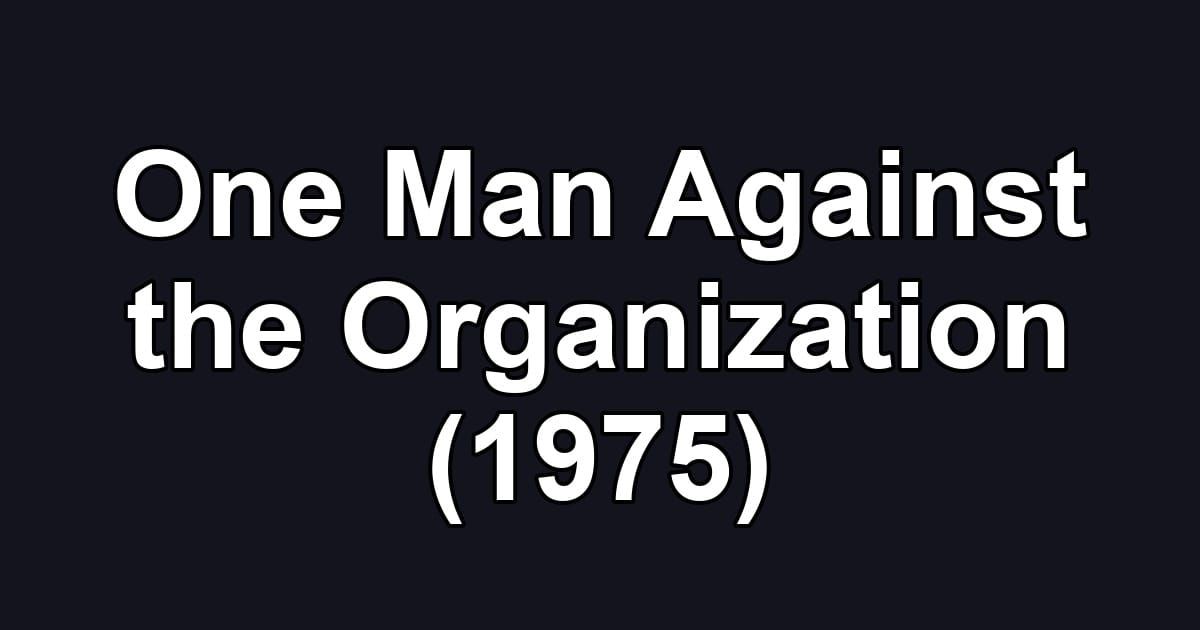 One Man Against the Organization (1975)