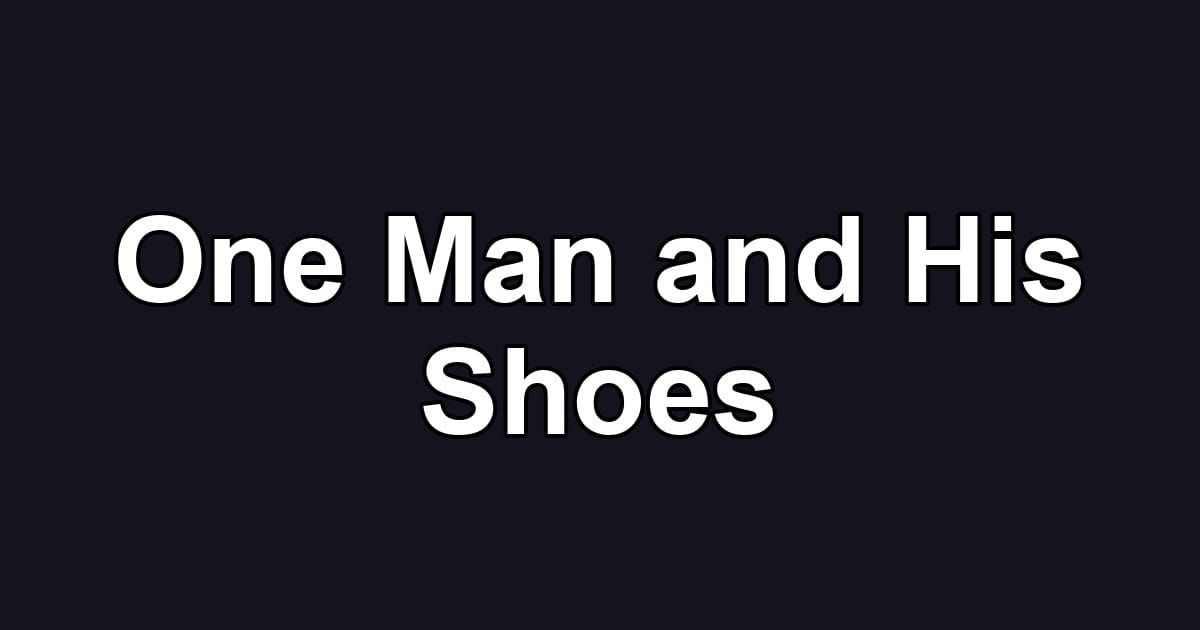 One Man and His Shoes