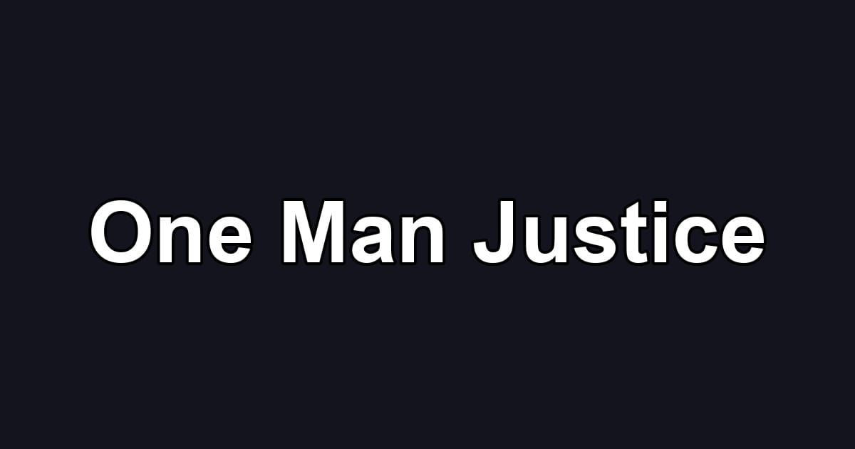 One Man Justice
