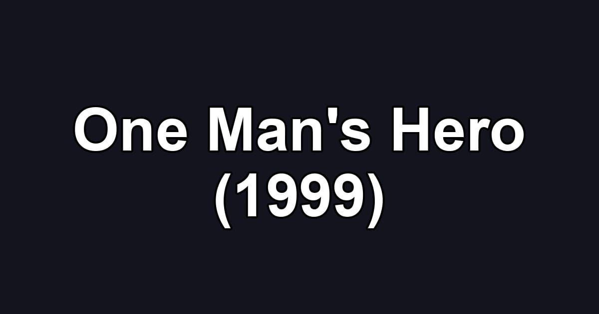 One Man's Hero (1999)