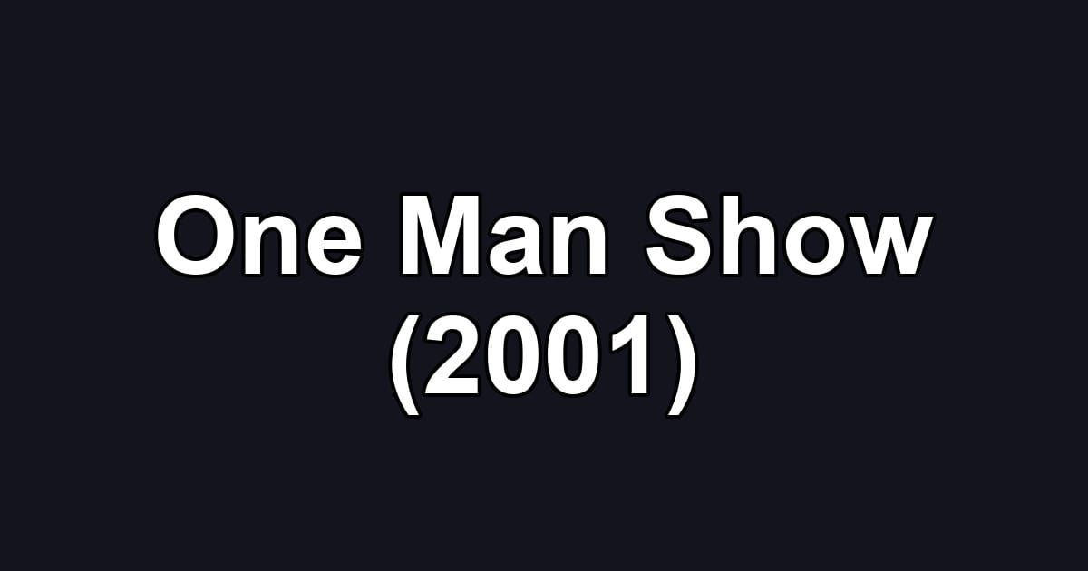 One Man Show (2001)