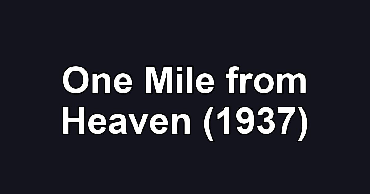 One Mile from Heaven (1937)