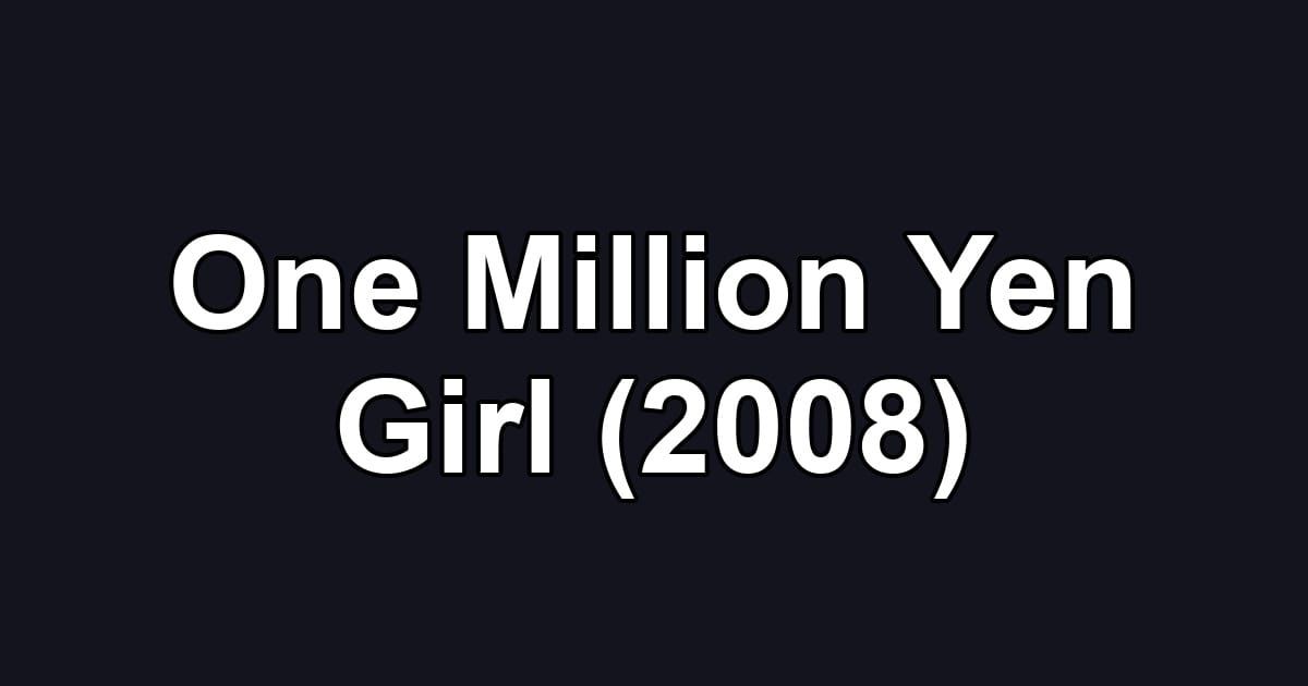 One Million Yen Girl (2008)