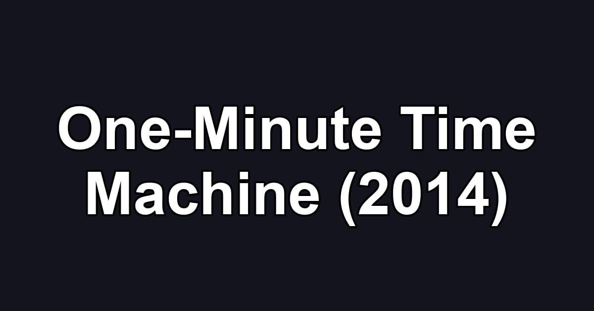 One-Minute Time Machine (2014)
