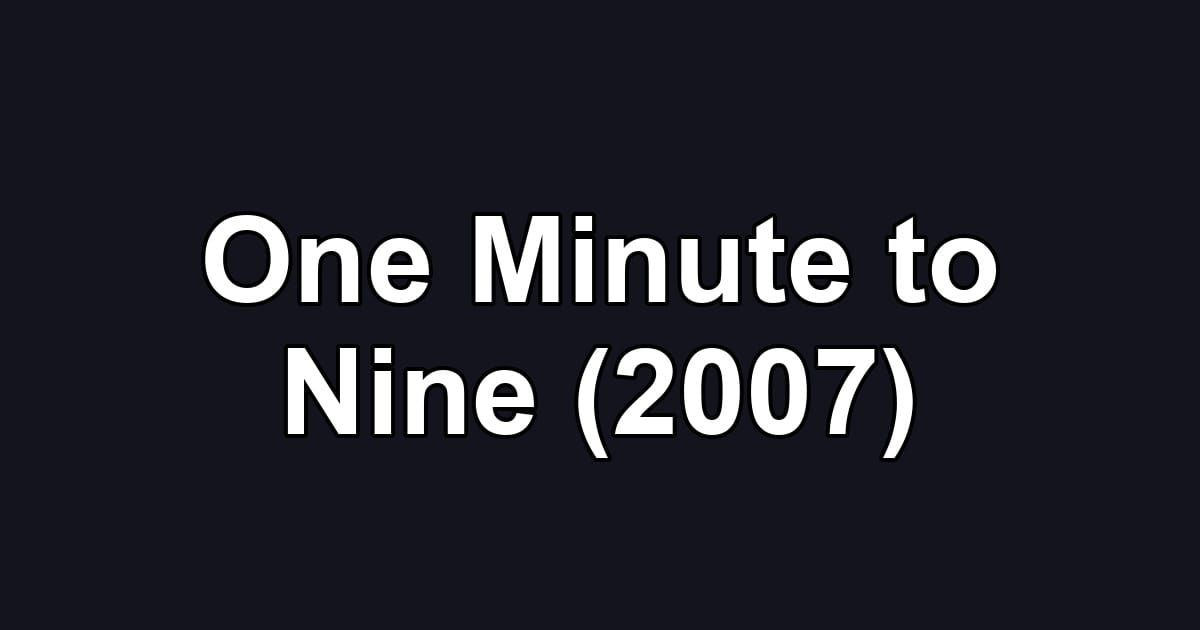 One Minute to Nine (2007)