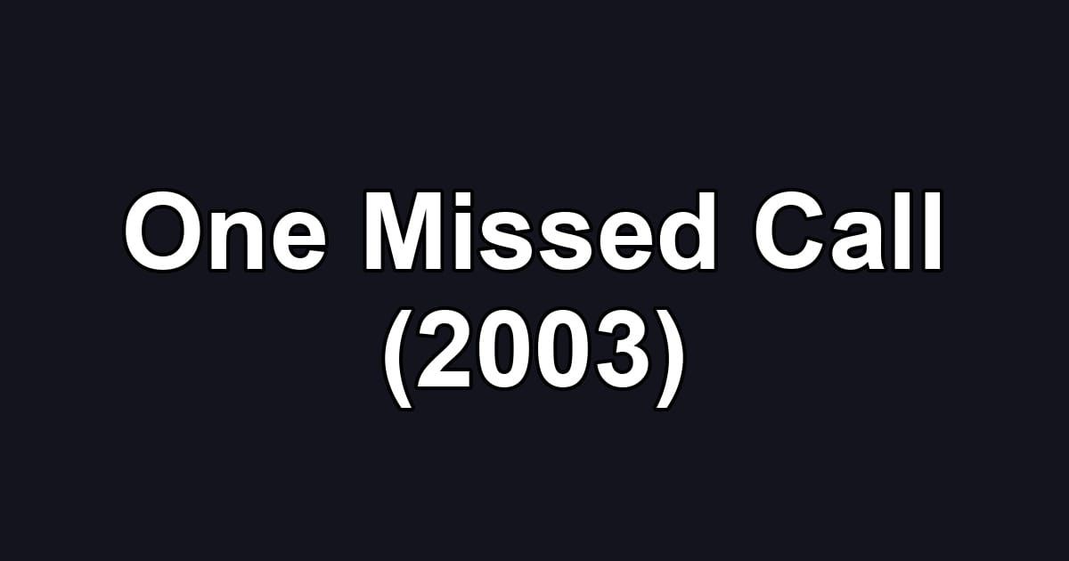 One Missed Call (2003)
