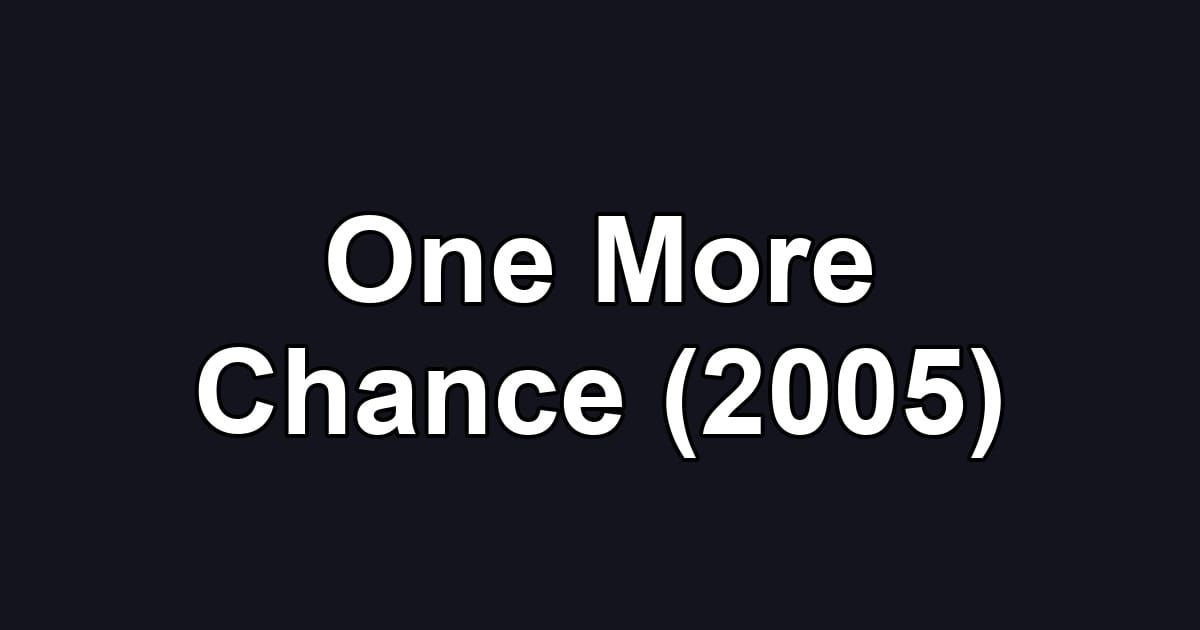 One More Chance (2005)