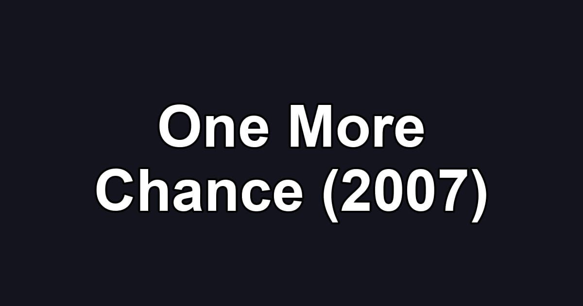 One More Chance (2007)