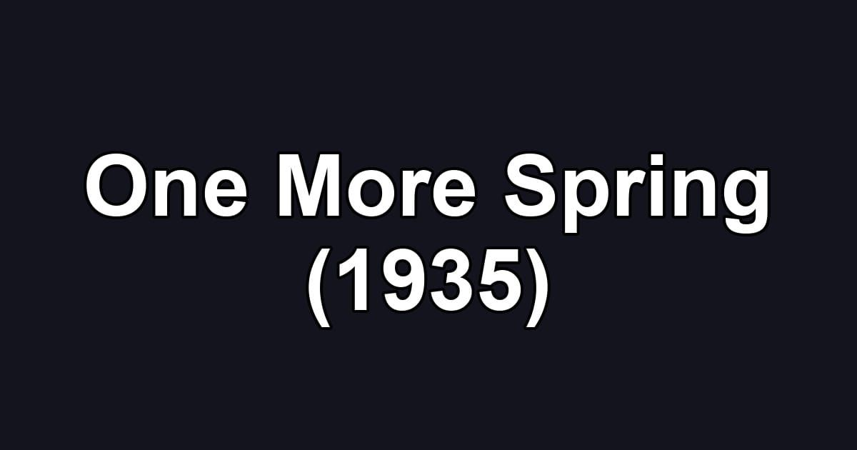 One More Spring (1935)
