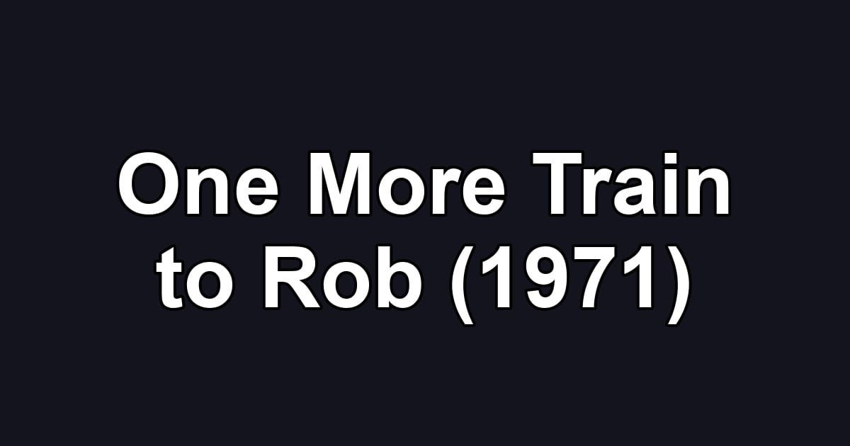 One More Train to Rob (1971)