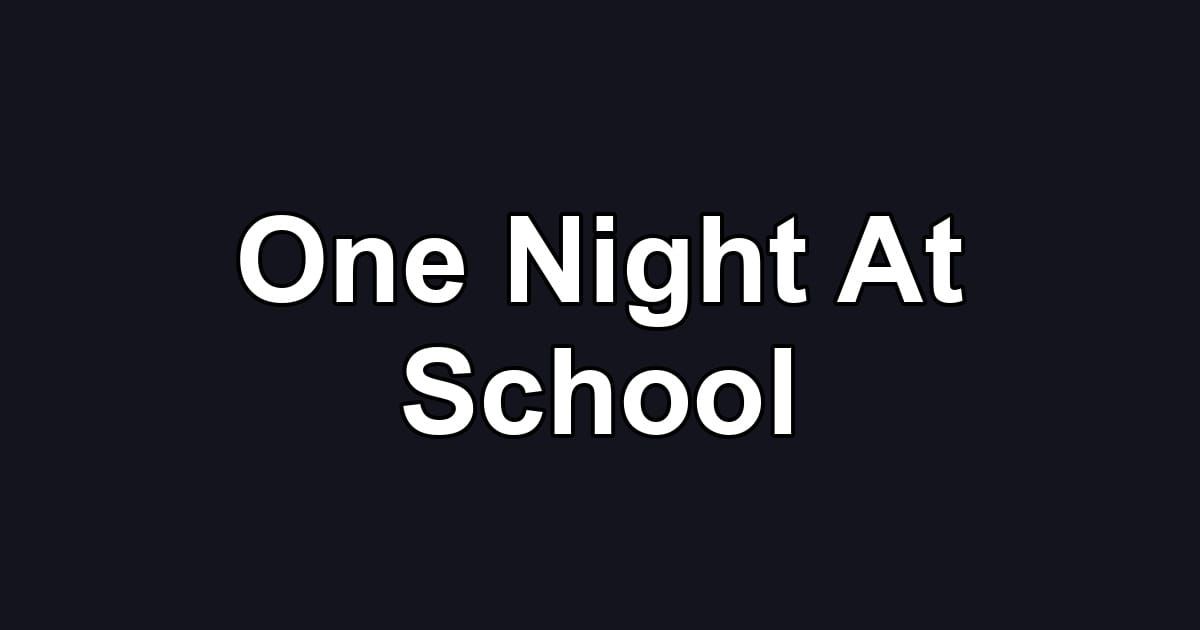 One Night At School