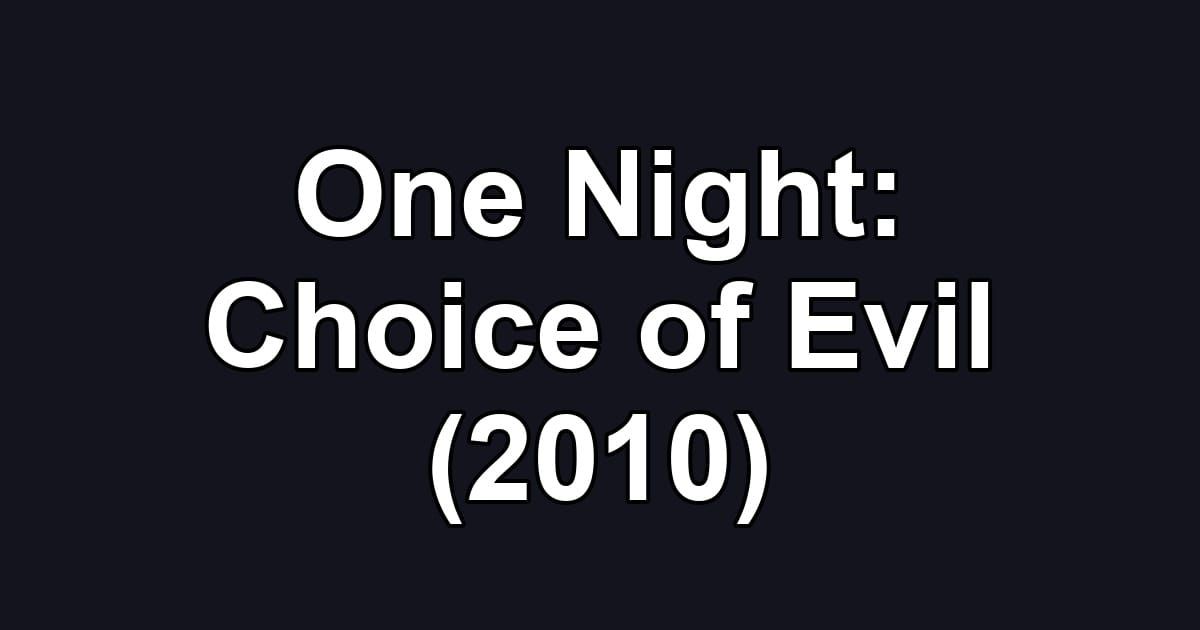 One Night: Choice of Evil (2010)