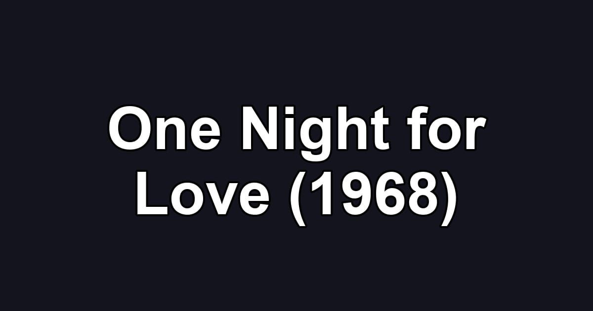 One Night for Love (1968)