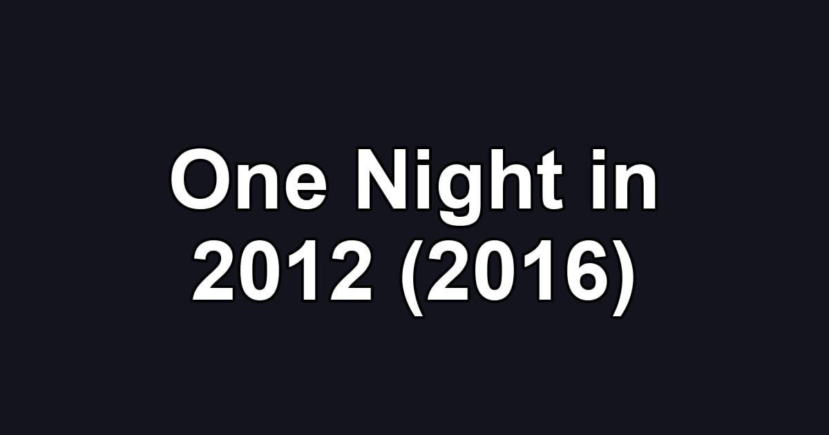 One Night in 2012 (2016)