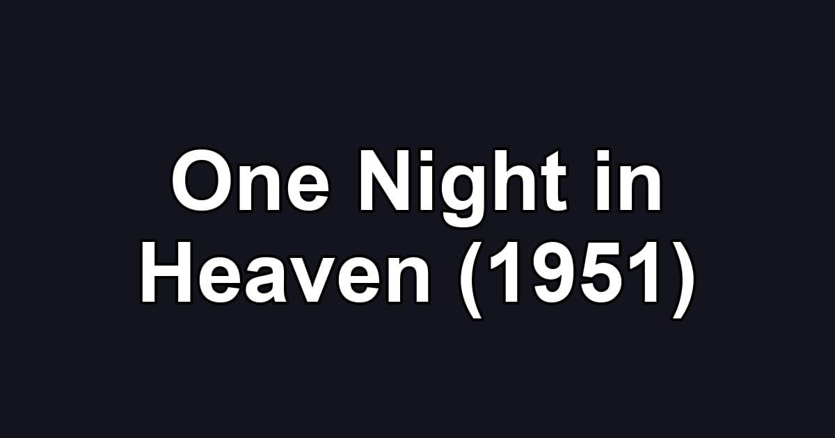 One Night in Heaven (1951)