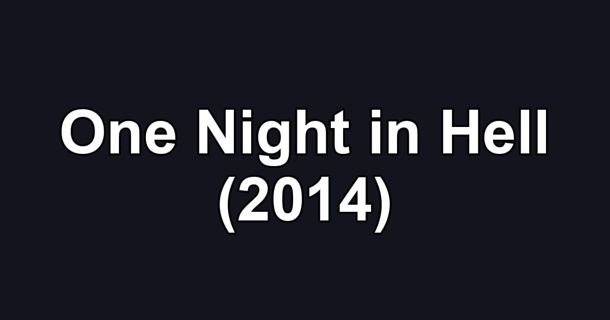 One Night in Hell (2014)